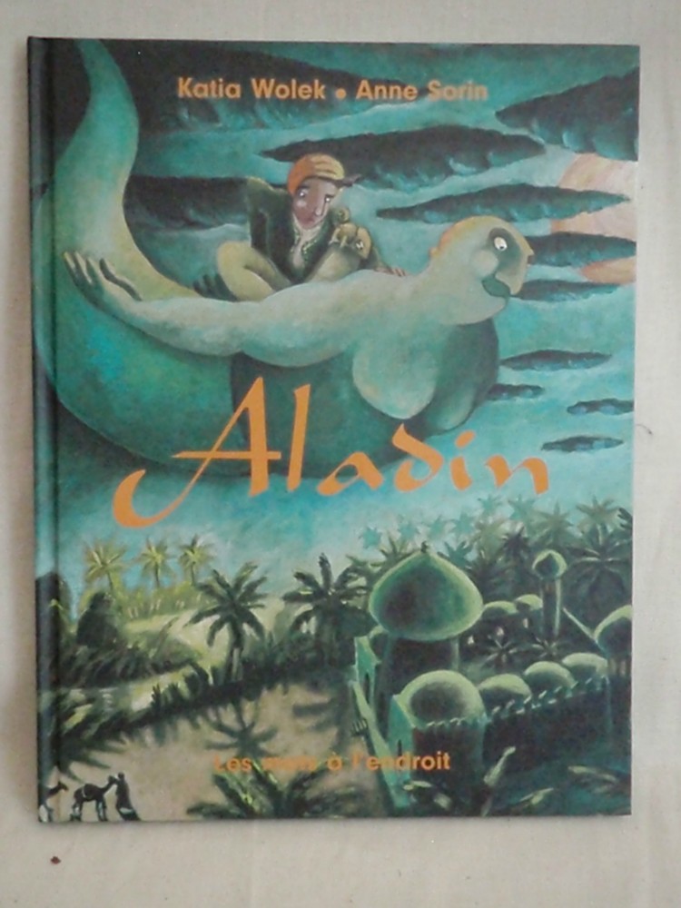 Très beau livre pour enfant, Aladin de Katia Wolek et Anne Sorin