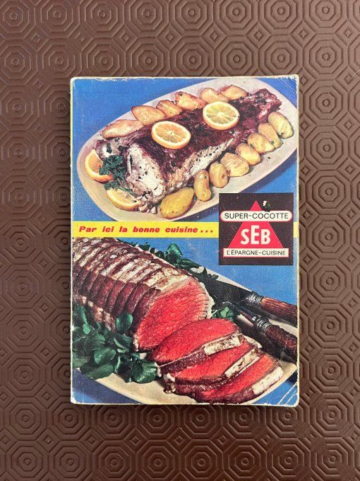 Livre de cuisine vintage SEB,  "Par ici la bonne cuisine" par Françoise Bernard