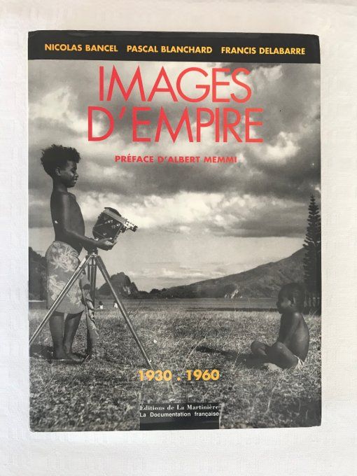 Livre Images d'empire, 1930-1960 : trente ans de photographies officielles sur l'Afrique française